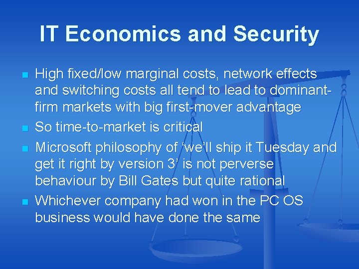 IT Economics and Security n n High fixed/low marginal costs, network effects and switching