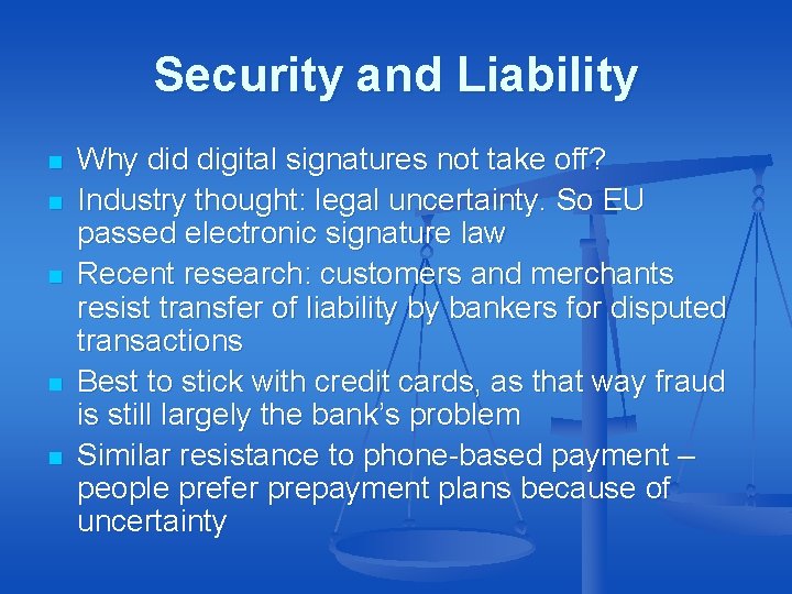 Security and Liability n n n Why did digital signatures not take off? Industry