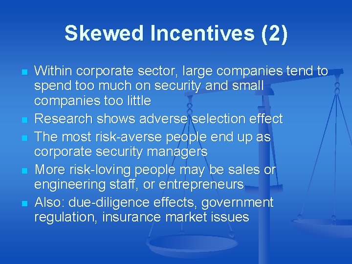 Skewed Incentives (2) n n n Within corporate sector, large companies tend to spend