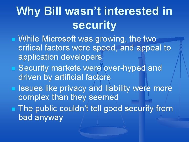 Why Bill wasn’t interested in security n n While Microsoft was growing, the two