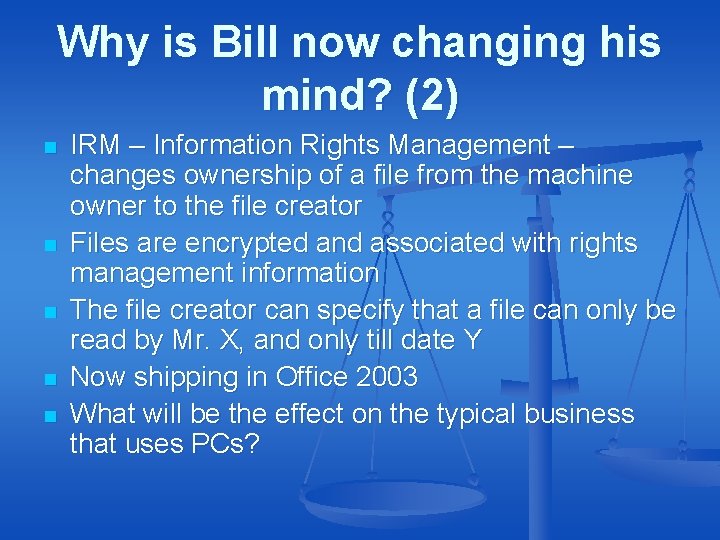 Why is Bill now changing his mind? (2) n n n IRM – Information