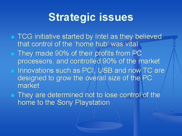 Strategic issues n n TCG initiative started by Intel as they believed that control