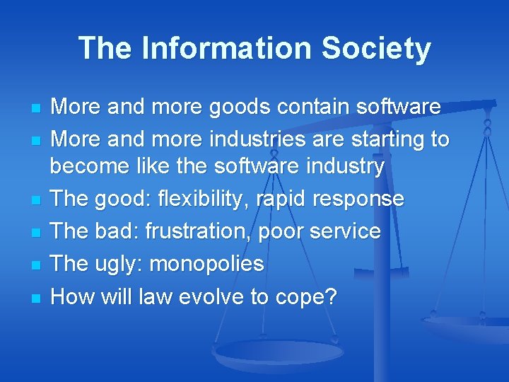 The Information Society n n n More and more goods contain software More and