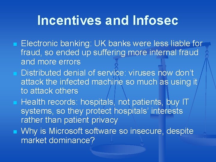 Incentives and Infosec n n Electronic banking: UK banks were less liable for fraud,