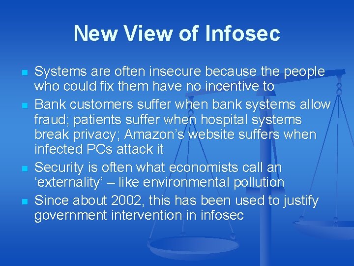 New View of Infosec n n Systems are often insecure because the people who