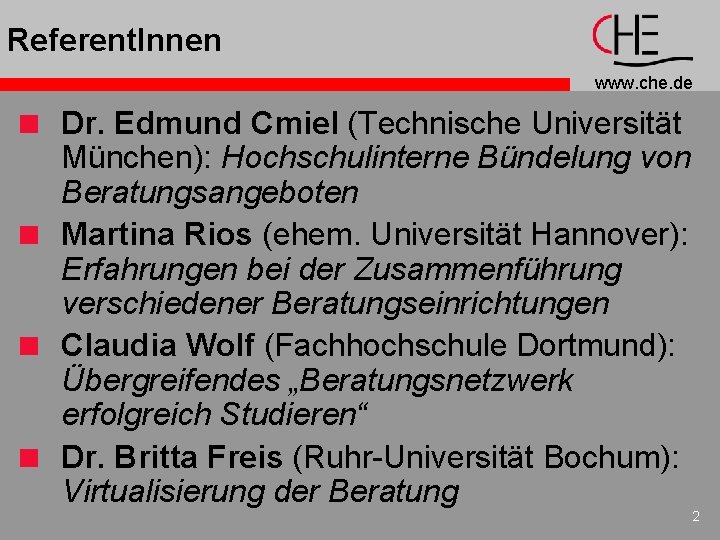 Referent. Innen www. che. de < Dr. Edmund Cmiel (Technische Universität München): Hochschulinterne Bündelung