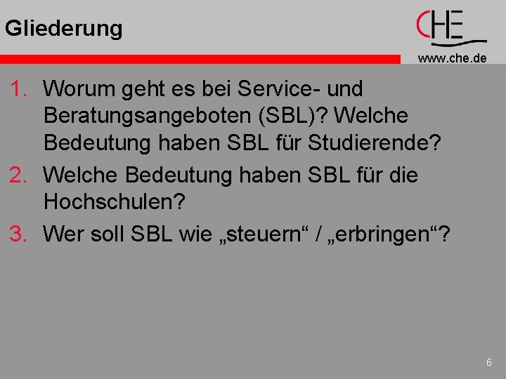 Gliederung www. che. de 1. Worum geht es bei Service- und Beratungsangeboten (SBL)? Welche