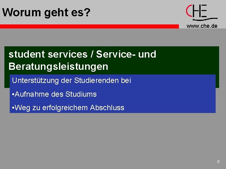 Worum geht es? www. che. de student services / Service- und Beratungsleistungen Unterstützung der