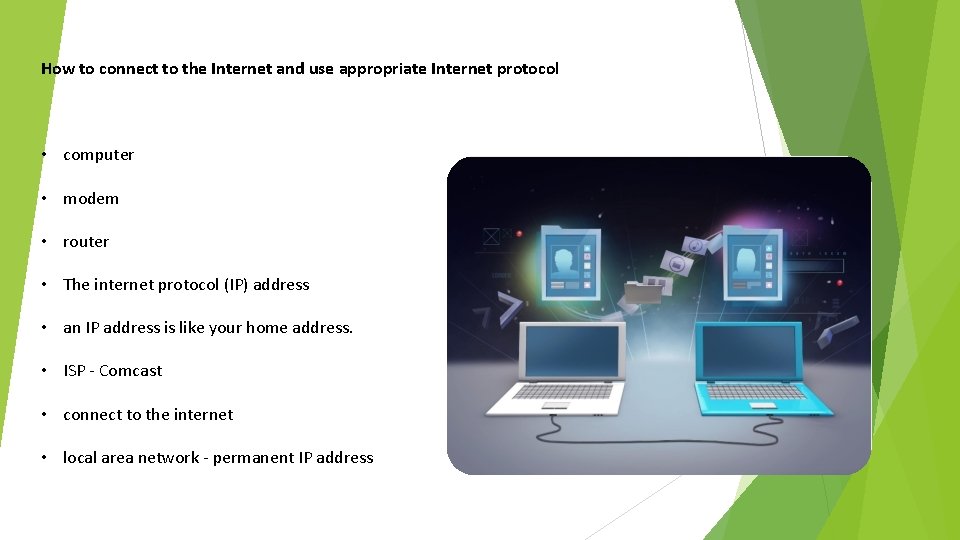 How to connect to the Internet and use appropriate Internet protocol • computer •