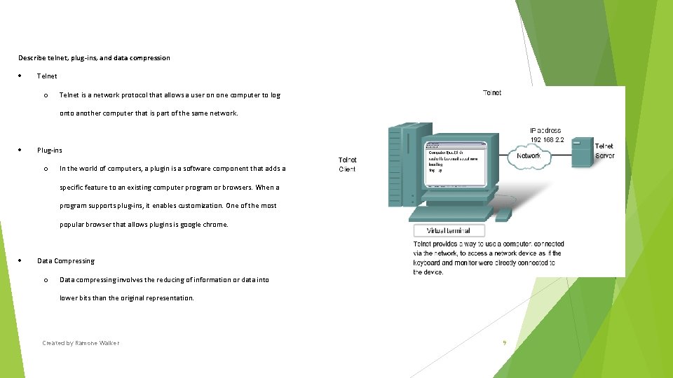 Describe telnet, plug-ins, and data compression Telnet o Telnet is a network protocol that