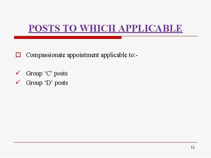 POSTS TO WHICH APPLICABLE o Compassionate appointment applicable to: ü Group ‘C’ posts ü