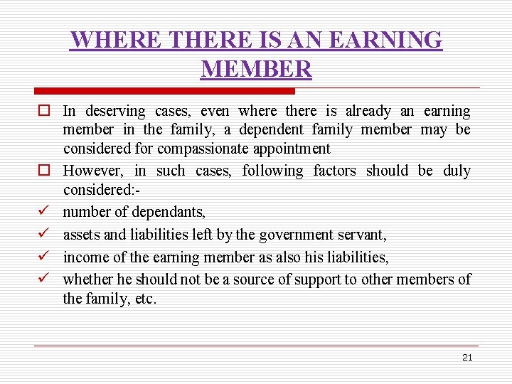 WHERE THERE IS AN EARNING MEMBER o In deserving cases, even where there is