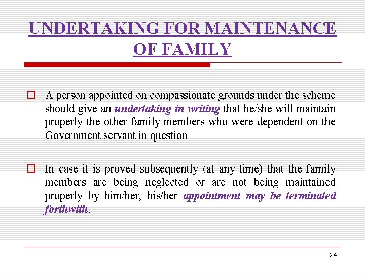 UNDERTAKING FOR MAINTENANCE OF FAMILY o A person appointed on compassionate grounds under the