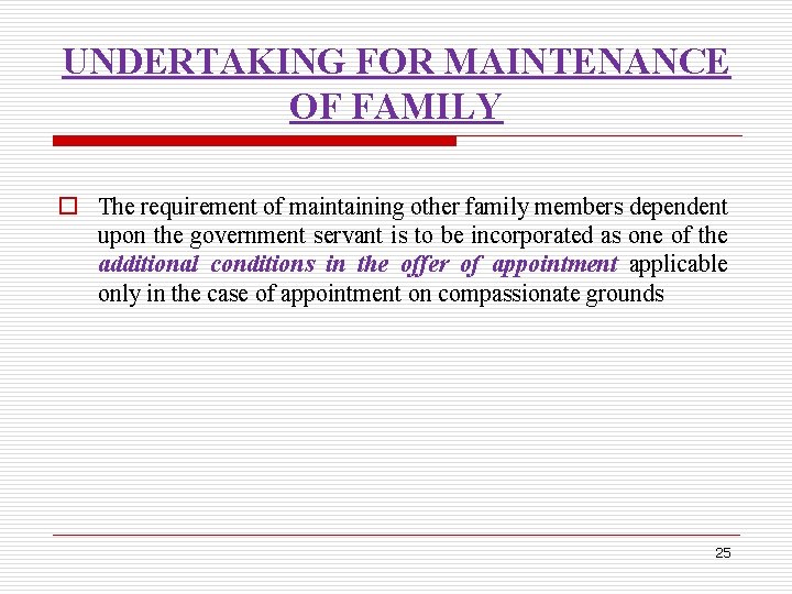 UNDERTAKING FOR MAINTENANCE OF FAMILY o The requirement of maintaining other family members dependent