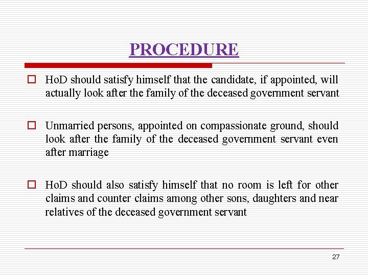 PROCEDURE o Ho. D should satisfy himself that the candidate, if appointed, will actually
