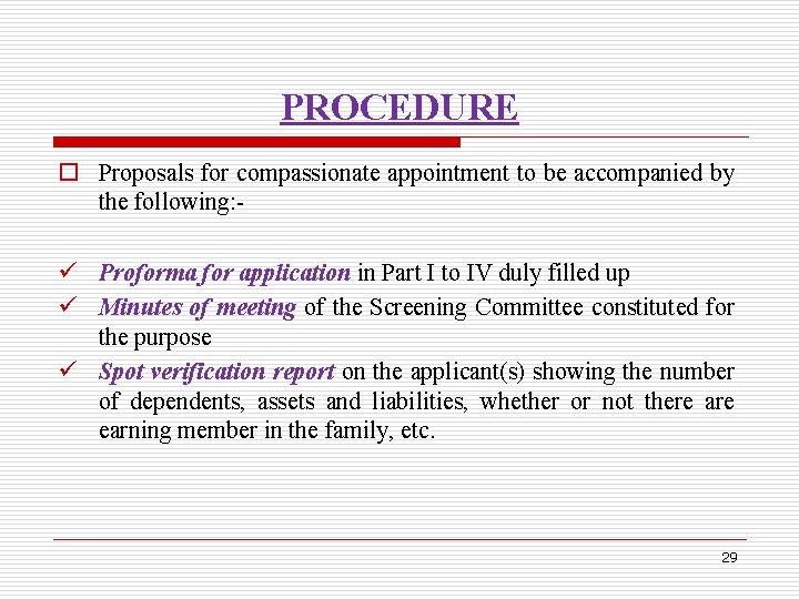 PROCEDURE o Proposals for compassionate appointment to be accompanied by the following: ü Proforma