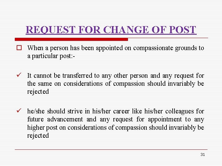 REQUEST FOR CHANGE OF POST o When a person has been appointed on compassionate