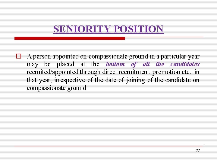 SENIORITY POSITION o A person appointed on compassionate ground in a particular year may