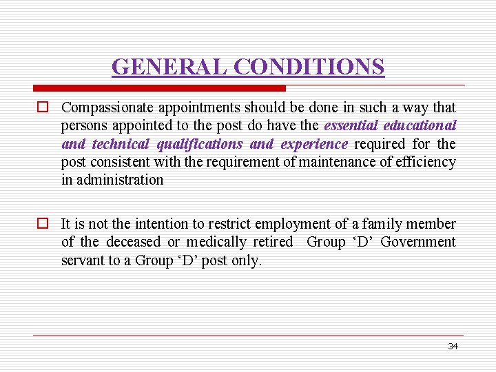 GENERAL CONDITIONS o Compassionate appointments should be done in such a way that persons