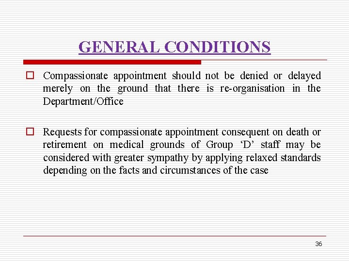 GENERAL CONDITIONS o Compassionate appointment should not be denied or delayed merely on the