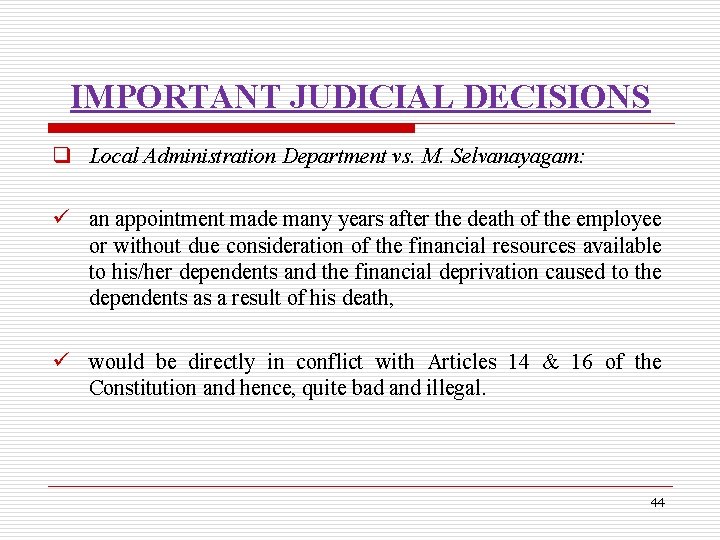 IMPORTANT JUDICIAL DECISIONS q Local Administration Department vs. M. Selvanayagam: ü an appointment made
