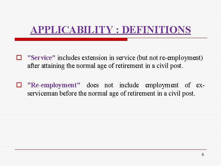 APPLICABILITY : DEFINITIONS o "Service" includes extension in service (but not re-employment) after attaining