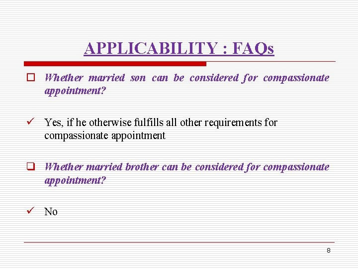 APPLICABILITY : FAQs o Whether married son can be considered for compassionate appointment? ü