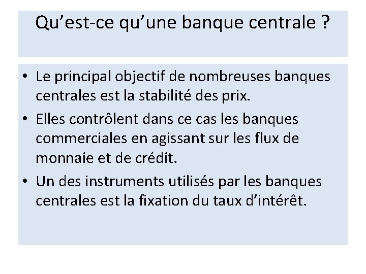 Qu’est-ce qu’une banque centrale ? • Le principal objectif de nombreuses banques centrales est