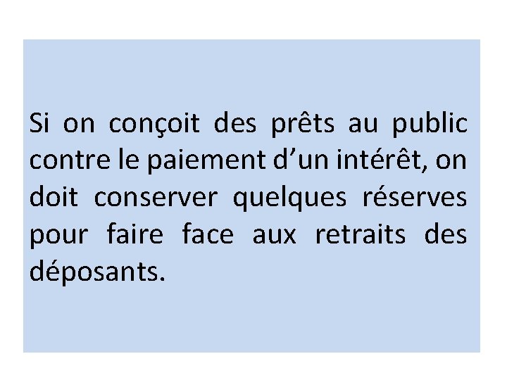 Si on conçoit des prêts au public contre le paiement d’un intérêt, on doit