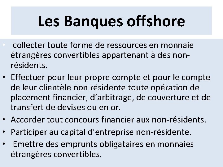 Les Banques offshore • collecter toute forme de ressources en monnaie étrangères convertibles appartenant