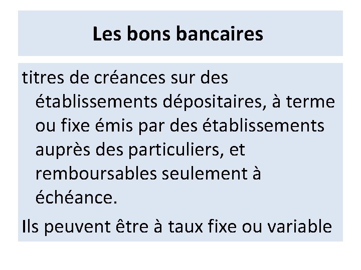 Les bons bancaires titres de créances sur des établissements dépositaires, à terme ou fixe