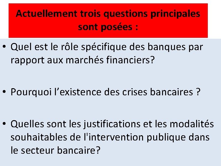 Actuellement trois questions principales sont posées : • Quel est le rôle spécifique des