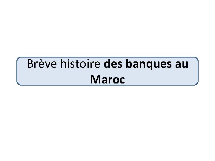 Brève histoire des banques au Maroc 