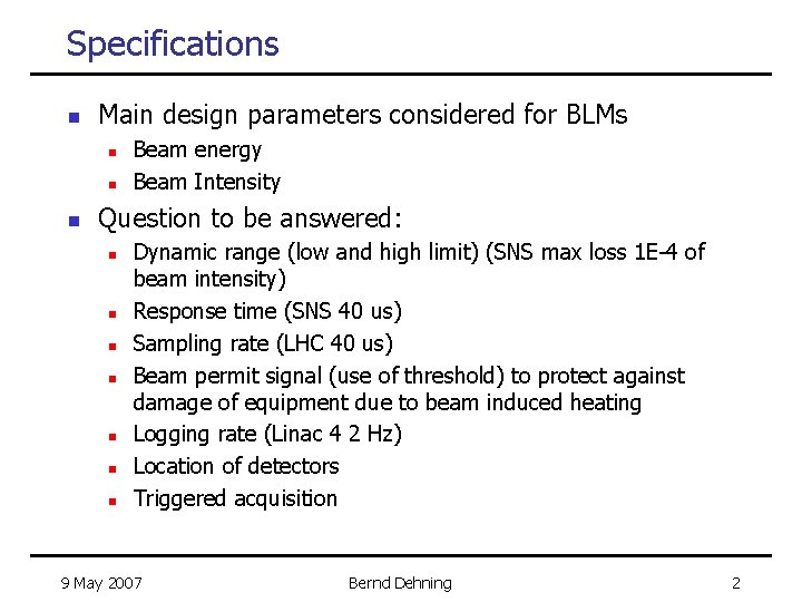 Specifications n Main design parameters considered for BLMs n n n Beam energy Beam