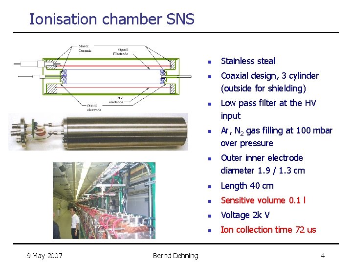 Ionisation chamber SNS n n n 9 May 2007 Bernd Dehning Stainless steal Coaxial