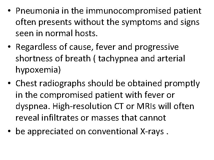 • Pneumonia in the immunocompromised patient often presents without the symptoms and signs