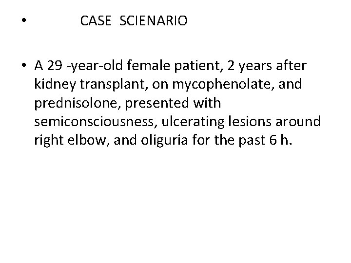  • CASE SCIENARIO • A 29 -year-old female patient, 2 years after kidney