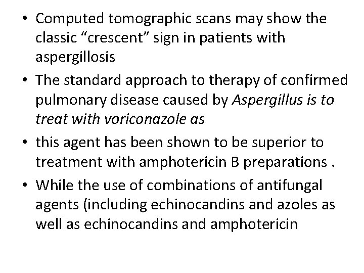  • Computed tomographic scans may show the classic “crescent” sign in patients with