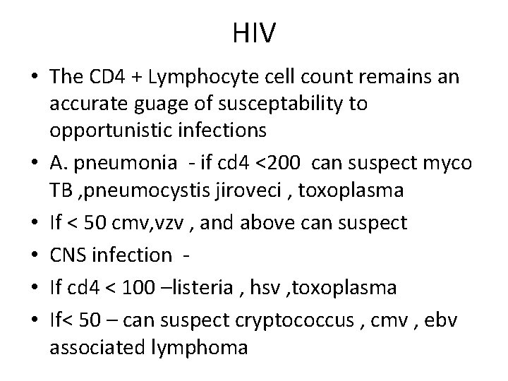 HIV • The CD 4 + Lymphocyte cell count remains an accurate guage of