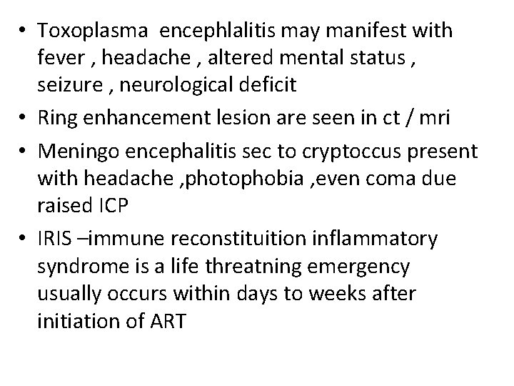  • Toxoplasma encephlalitis may manifest with fever , headache , altered mental status