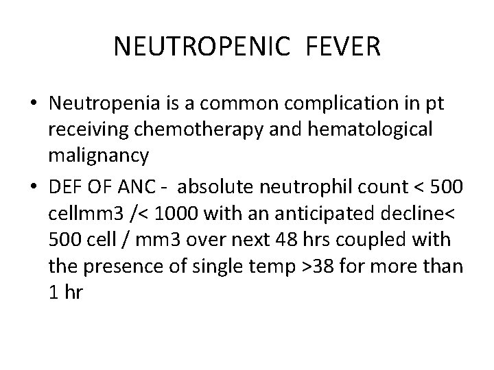 NEUTROPENIC FEVER • Neutropenia is a common complication in pt receiving chemotherapy and hematological
