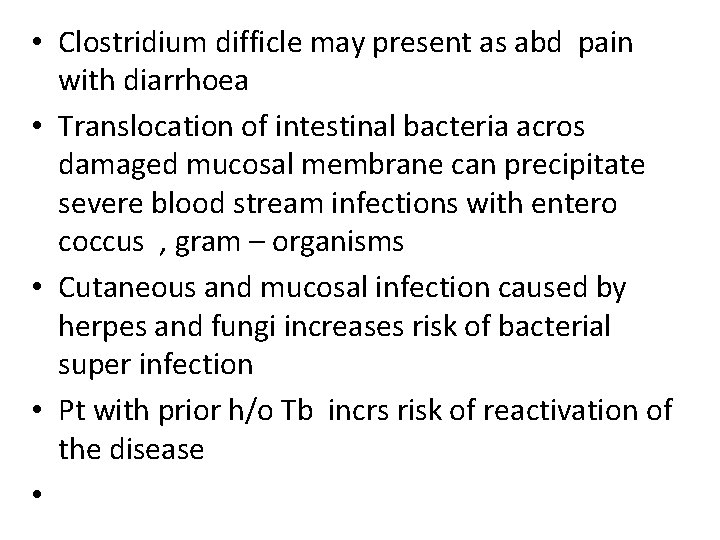  • Clostridium difficle may present as abd pain with diarrhoea • Translocation of