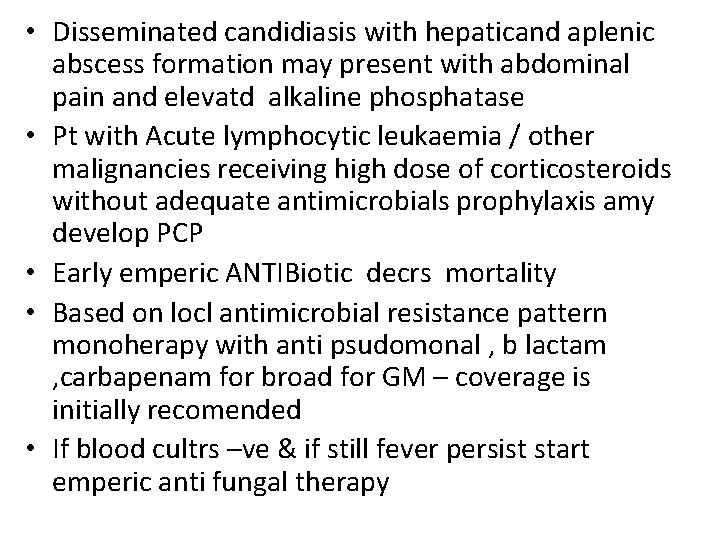  • Disseminated candidiasis with hepaticand aplenic abscess formation may present with abdominal pain