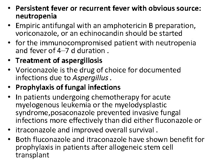  • Persistent fever or recurrent fever with obvious source: neutropenia • Empiric antifungal
