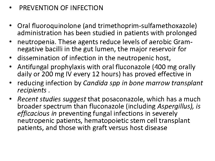  • PREVENTION OF INFECTION • Oral fluoroquinolone (and trimethoprim-sulfamethoxazole) administration has been studied