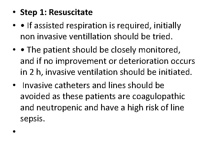  • Step 1: Resuscitate • • If assisted respiration is required, initially non