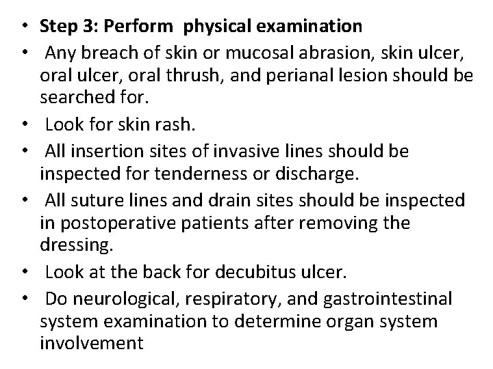  • Step 3: Perform physical examination • Any breach of skin or mucosal