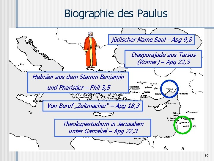 Biographie des Paulus jüdischer Name Saul - Apg 9, 8 Diasporajude aus Tarsus (Römer)