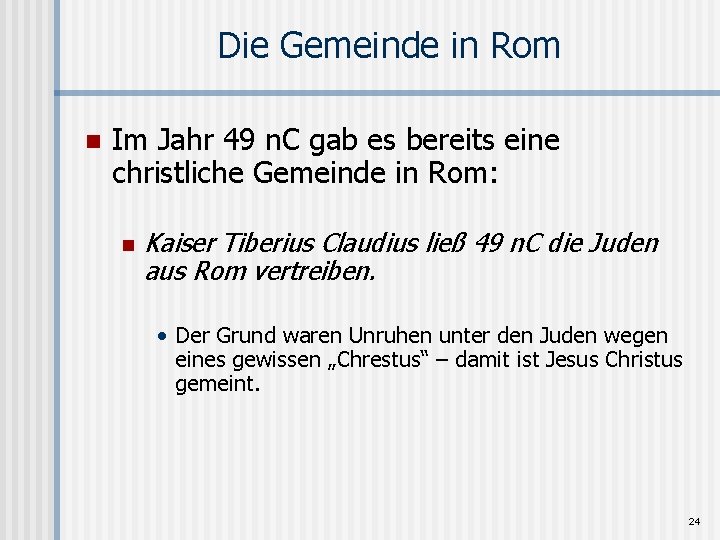 Die Gemeinde in Rom n Im Jahr 49 n. C gab es bereits eine