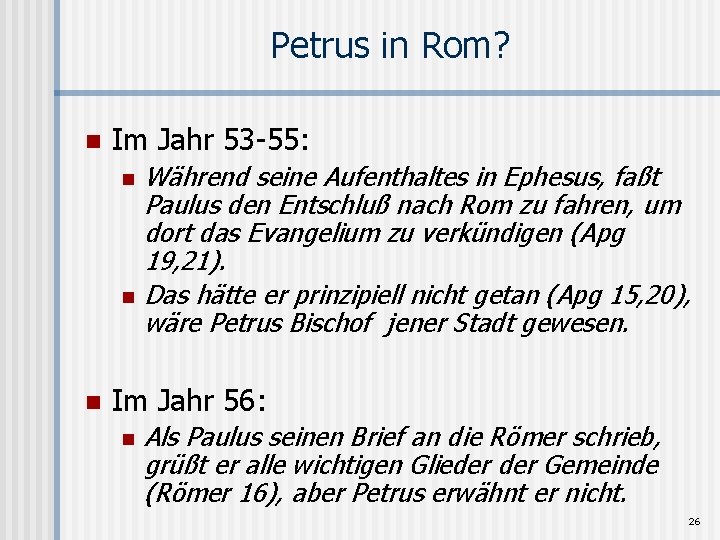 Petrus in Rom? n Im Jahr 53 -55: n n n Während seine Aufenthaltes
